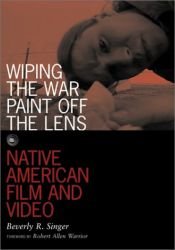 book cover of Wiping the War Paint Off the Lens: Native American Film and Video (Visible Evidence, Vol. 10) by Beverly R. Singer