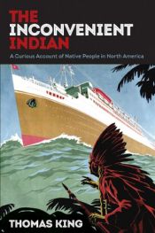 book cover of The Inconvenient Indian: A Curious Account of Native People in North America by Thomas King