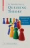 An Introduction to Queueing Theory: Modeling and Analysis in Applications (Statistics for Industry and Technology)