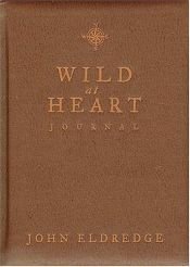book cover of Wild at Heart Journal by John Eldredge