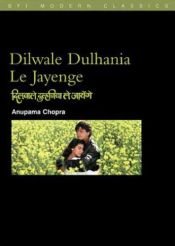 book cover of Dilwale Dulhania Le Jayenge ("The Brave-Hearted Will Take the Bride") (BF by Anupama Chopra