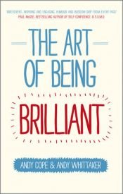book cover of The Art of Being Brilliant by Andy Cope|Andy Whittaker
