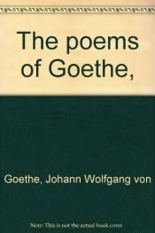 book cover of The poems of Goethe by 約翰·沃爾夫岡·馮·歌德