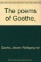 The poems of Goethe