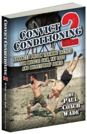 book cover of Convict Conditioning 2: Advanced Prison Training Tactics for Muscle Gain, Fat Loss, and Bulletproof Joints by Paul Wade