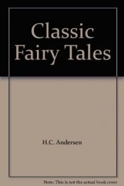 book cover of Classic Fairy Tales by Hans Christian Andersen