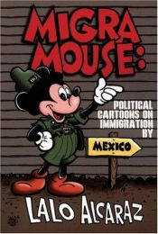 book cover of Migra Mouse: Political Cartoons on Immigration by Lalo Alcaraz