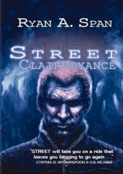book cover of Street: Clairvoyance (Street Trilogy) by Ryan A. Span