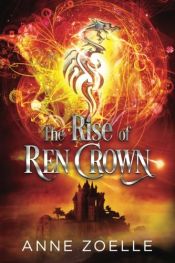 book cover of The Rise of Ren Crown (Volume 3) by Anne Zoelle
