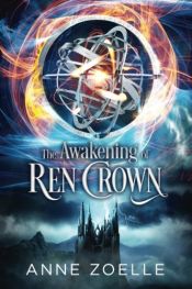 book cover of The Awakening of Ren Crown (Volume 1) by Anne Zoelle