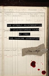 book cover of The Utterly Uninteresting and Unadventurous Tales of Fred, the Vampire Accountant by Drew Hayes