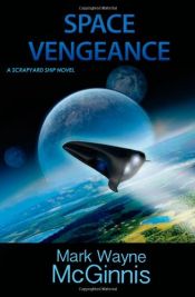 book cover of Space Vengeance: A Scrapyard Ship Novel (Volume 3) by Mr. Mark Wayne McGinnis