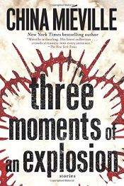 book cover of Three Moments of an Explosion by China Miéville