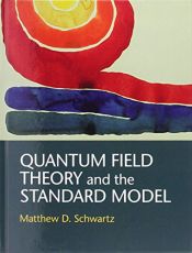 book cover of Quantum Field Theory and the Standard Model by Matthew D. Schwartz