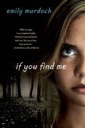 book cover of If You Find Me by Emily Murdoch