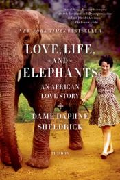 book cover of Love, Life, and Elephants: An African Love Story by Dame Daphne Sheldrick