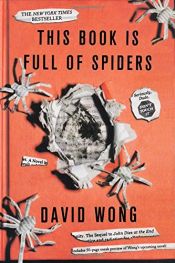book cover of This Book Is Full of Spiders: Seriously, Dude, Don't Touch It (John Dies at the End) by David Wong