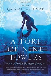 book cover of A Fort of Nine Towers: An Afghan Family Story by Qais Akbar Omar