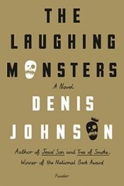book cover of The Laughing Monsters by Denis Johnson
