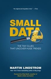 book cover of Small Data: The Tiny Clues That Uncover Huge Trends by Martin Lindstrom