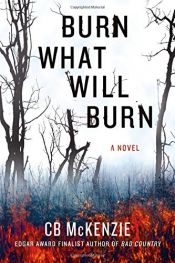 book cover of Burn What Will Burn by C. B. McKenzie