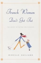 book cover of Las francesas no engordan: Los secretos para comer con placer y estar delgada toda la vida by Mireille Guiliano