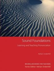 book cover of Sound Foundations: Learning and Teaching Pronunciation (2nd Edition): English Pronunciation by Adrian Underhill