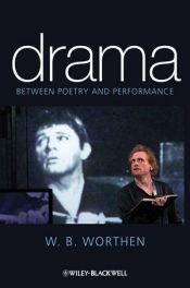 book cover of Drama: Between Poetry and Performance by W.B. Worthen
