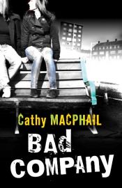 book cover of Bad Company by Catherine MacPhail