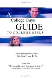 book cover of A College Guys Guide To College Girls by James Wright