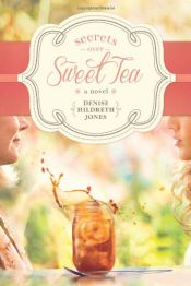 book cover of Secrets over Sweet Tea by Denise Hildreth