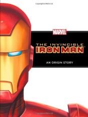 book cover of The Invincible Iron Man: An Origin Story by Disney Book Group