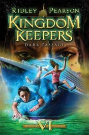 book cover of Kingdom Keepers VI: Dark Passage by Ridley Pearson