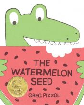 book cover of The Watermelon Seed by Greg Pizzoli