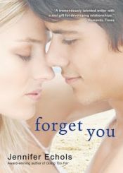 book cover of Forget you by Jennifer Echols