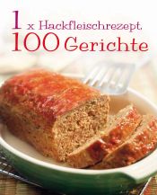 book cover of 1 x Hackfleisch = 100 Rezepte by Parragon Inc.