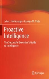 book cover of Proactive Intelligence: The Successful Executive's Guide to Intelligence by John J. McGonagle