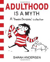 book cover of Adulthood Is a Myth: A Sarah's Scribbles Collection by Andersen, Sarah