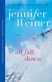 book cover of All Fall Down by Jennifer Weiner