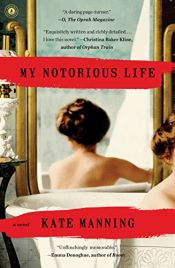 book cover of My Notorious Life by Kate Manning