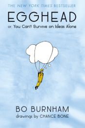book cover of Egghead: Or, You Can't Survive on Ideas Alone by Bo Burnham