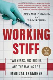 book cover of Working Stiff: Two Years, 262 Bodies, and the Making of a Medical Examiner by Judy Melinek  MD MD|T.J. Mitchell
