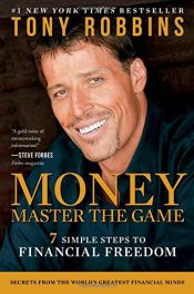 book cover of MONEY Master the Game: 7 Simple Steps to Financial Freedom by Tony Robbins