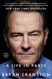 book cover of A Life in Parts by Bryan Cranston