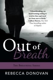 book cover of Out of Breath (The Breathing Series) by Rebecca Donovan