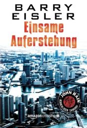 book cover of Einsame Auferstehung (John Rain - herrenloser Samurai, Band 2) by バリー・アイスラー