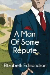 book cover of A Man of Some Repute (A Very English Mystery) by Elizabeth Edmondson