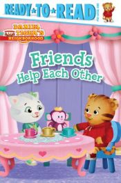 book cover of Friends Help Each Other (Daniel Tiger's Neighborhood) by unknown author
