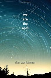 book cover of We Are the Ants by Shaun David Hutchinson
