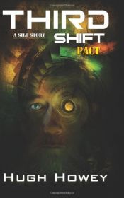book cover of Third Shift - Pact (Part 8 of the Silo Series) (Wool) (Volume 8) by Hugh Howey